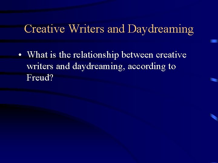Creative Writers and Daydreaming • What is the relationship between creative writers and daydreaming,