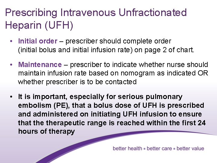 Prescribing Intravenous Unfractionated Heparin (UFH) • Initial order – prescriber should complete order (initial