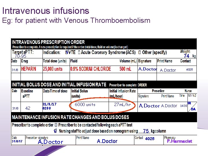 Intravenous infusions Eg: for patient with Venous Thromboembolism √ 70 -95 74 A. Doctor
