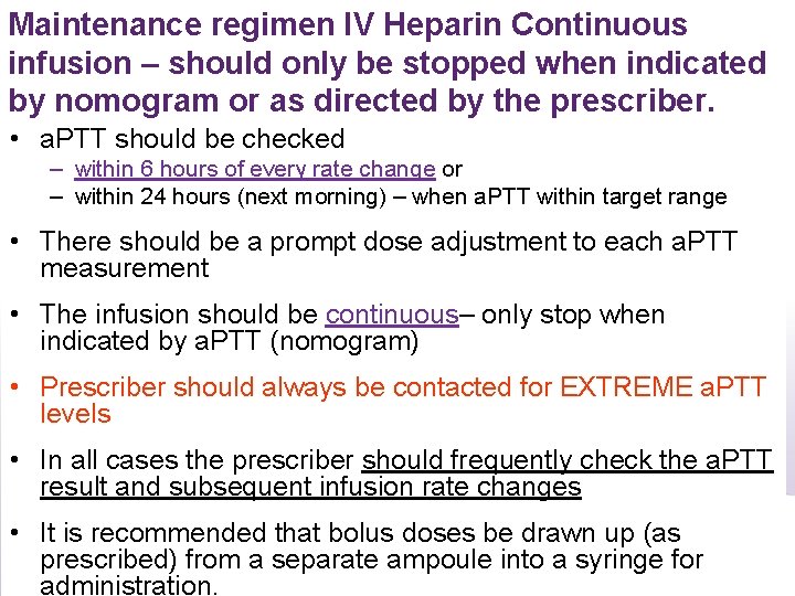 Maintenance regimen IV Heparin Continuous infusion – should only be stopped when indicated by