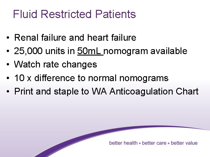 Fluid Restricted Patients • • • Renal failure and heart failure 25, 000 units