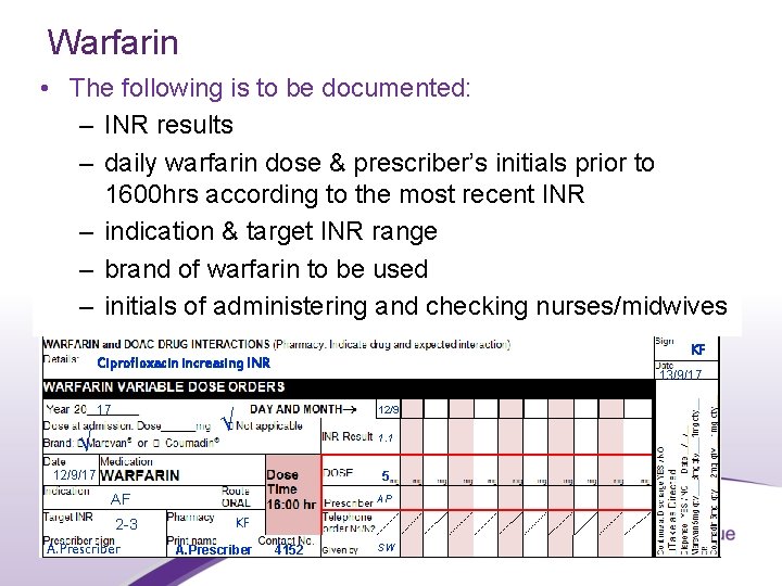 Warfarin • The following is to be documented: – INR results – daily warfarin