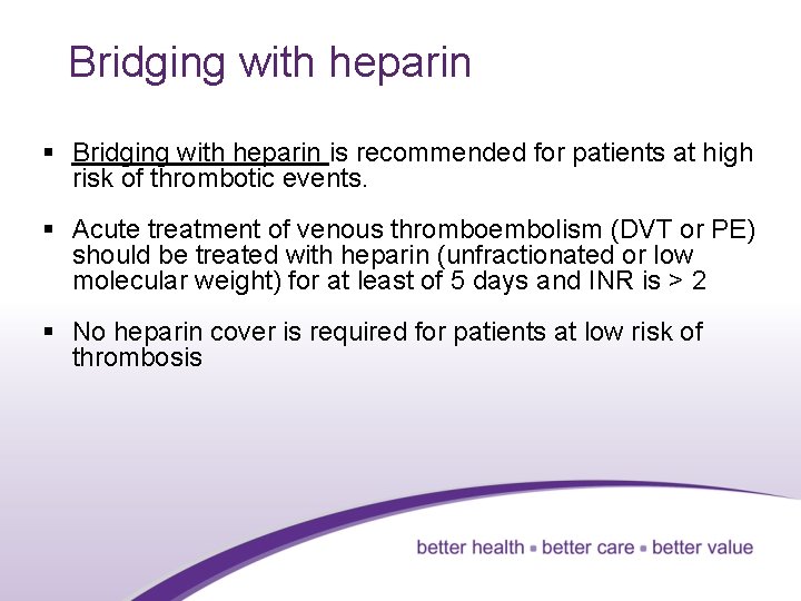 Bridging with heparin § Bridging with heparin is recommended for patients at high risk