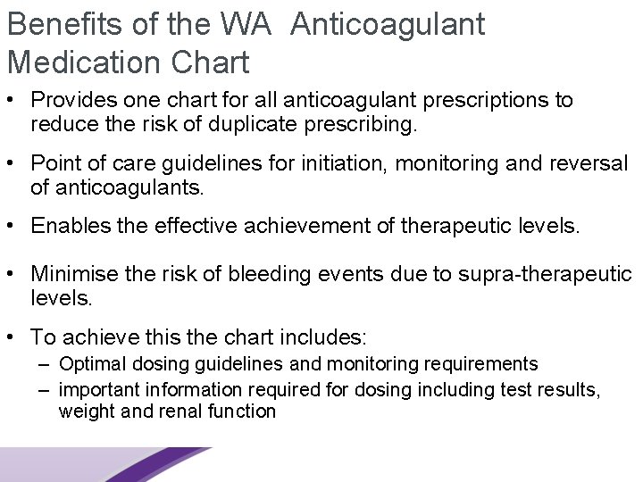 Benefits of the WA Anticoagulant Medication Chart • Provides one chart for all anticoagulant