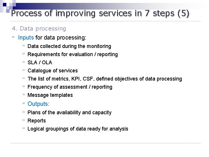 Process of improving services in 7 steps (5) 4. Data processing } Inputs for