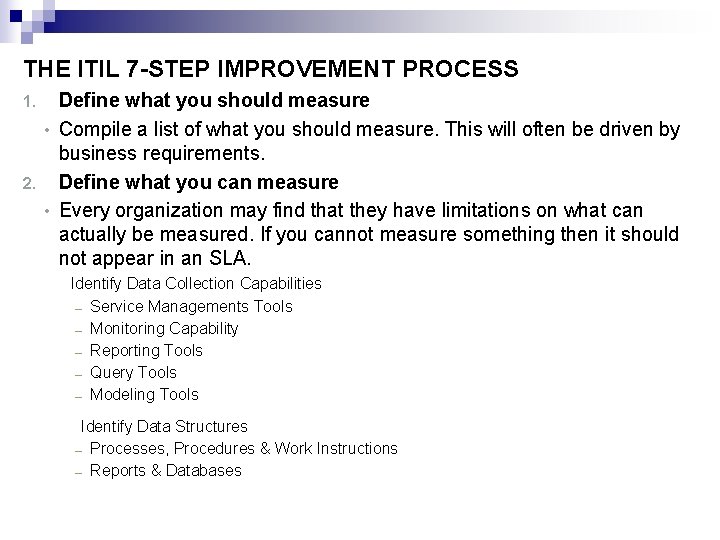 THE ITIL 7 -STEP IMPROVEMENT PROCESS Define what you should measure • Compile a
