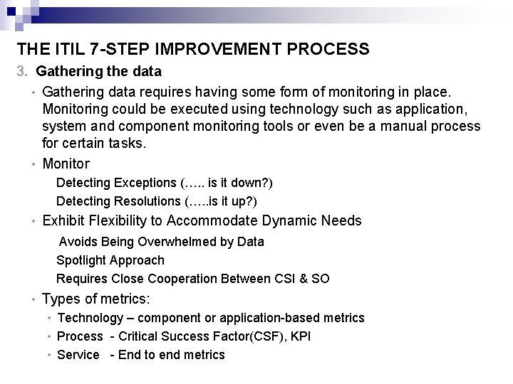 THE ITIL 7 -STEP IMPROVEMENT PROCESS 3. Gathering the data • Gathering data requires