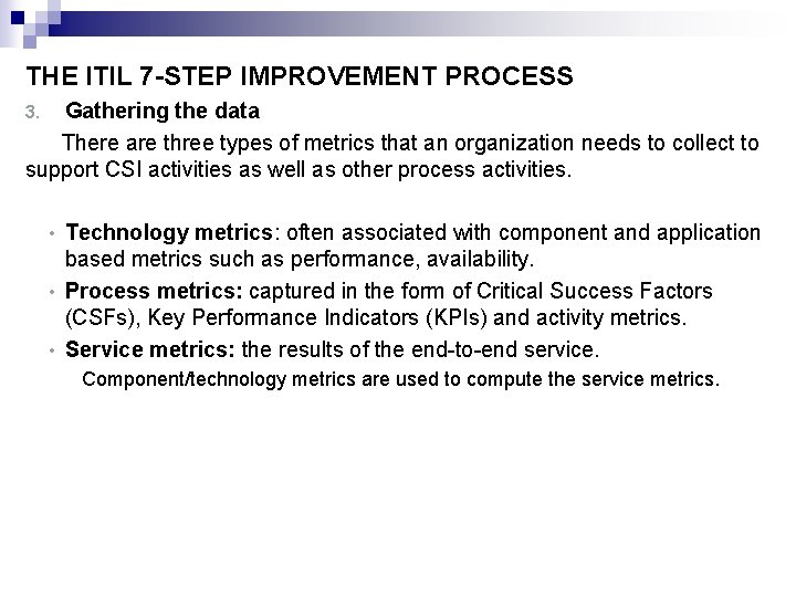 THE ITIL 7 -STEP IMPROVEMENT PROCESS Gathering the data There are three types of