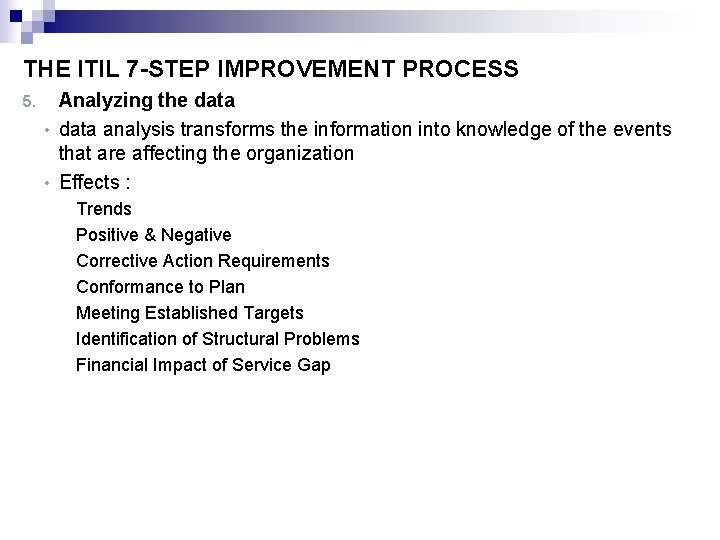 THE ITIL 7 -STEP IMPROVEMENT PROCESS 5. Analyzing the data • data analysis transforms