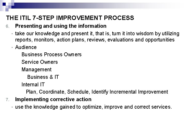 THE ITIL 7 -STEP IMPROVEMENT PROCESS Presenting and using the information • take our