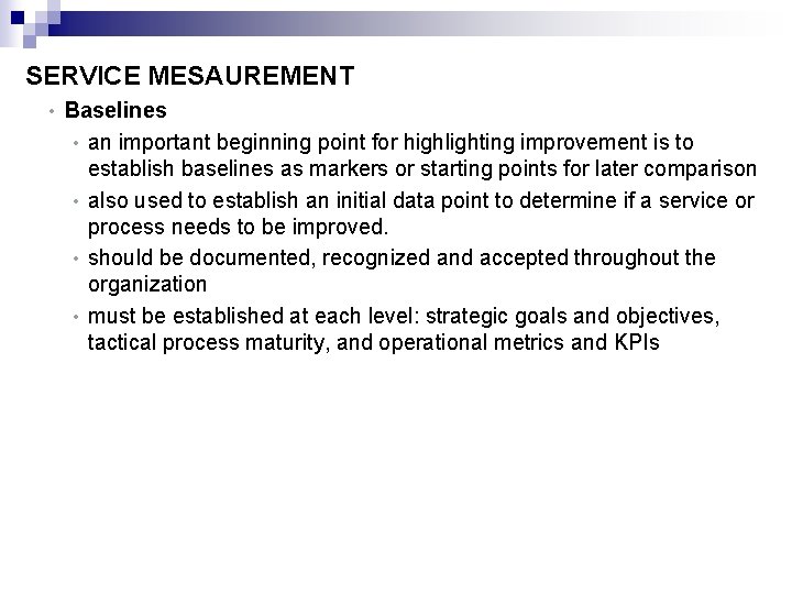 SERVICE MESAUREMENT • Baselines • an important beginning point for highlighting improvement is to