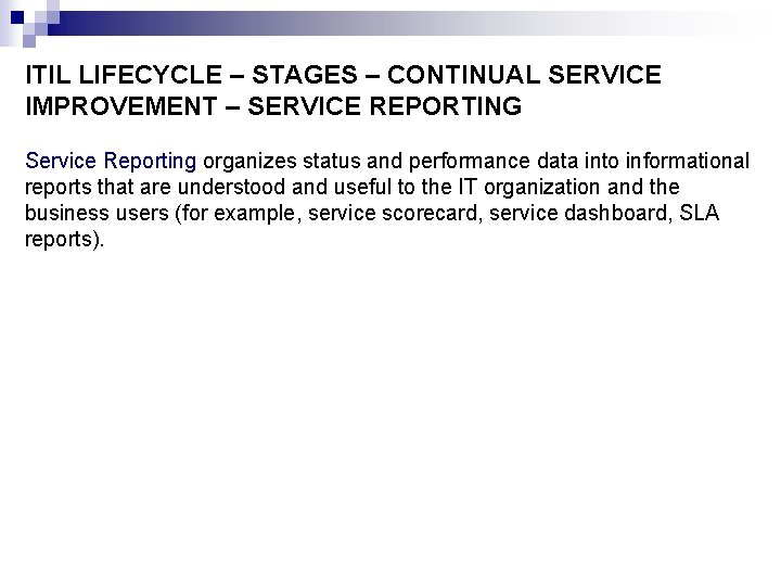 ITIL LIFECYCLE – STAGES – CONTINUAL SERVICE IMPROVEMENT – SERVICE REPORTING Service Reporting organizes