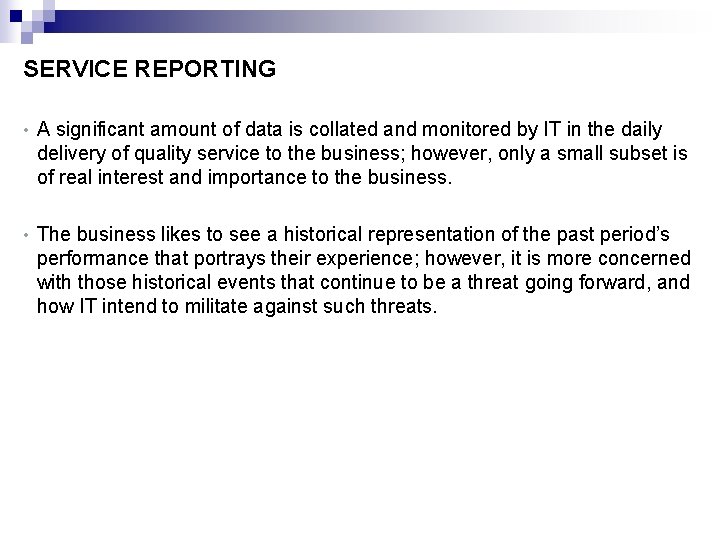 SERVICE REPORTING • A significant amount of data is collated and monitored by IT