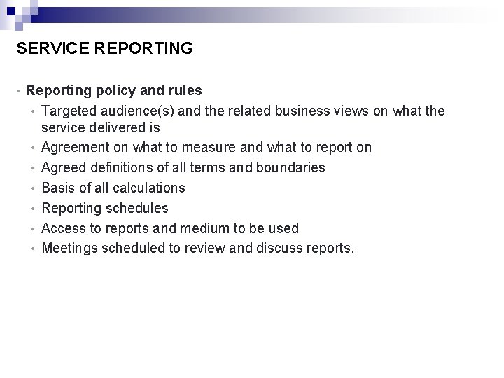 SERVICE REPORTING • Reporting policy and rules • Targeted audience(s) and the related business