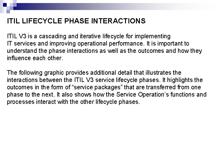 ITIL LIFECYCLE PHASE INTERACTIONS ITIL V 3 is a cascading and iterative lifecycle for