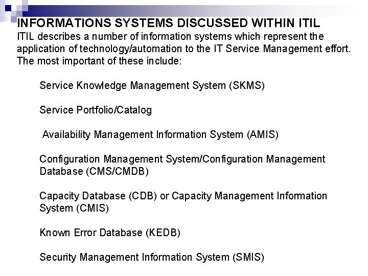 INFORMATIONS SYSTEMS DISCUSSED WITHIN ITIL describes a number of information systems which represent the