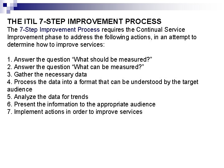 THE ITIL 7 -STEP IMPROVEMENT PROCESS The 7 -Step Improvement Process requires the Continual