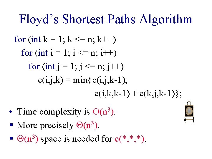 Floyd’s Shortest Paths Algorithm for (int k = 1; k <= n; k++) for