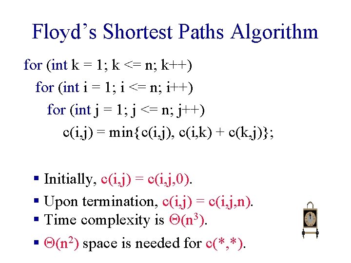 Floyd’s Shortest Paths Algorithm for (int k = 1; k <= n; k++) for