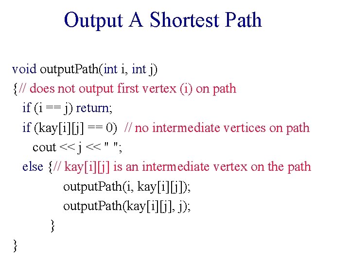 Output A Shortest Path void output. Path(int i, int j) {// does not output