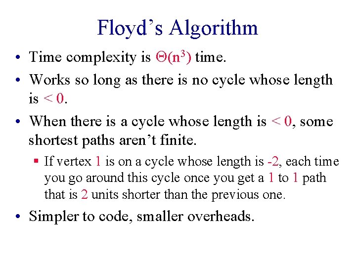 Floyd’s Algorithm • Time complexity is Q(n 3) time. • Works so long as