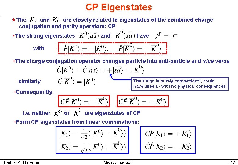 CP Eigenstates «The and are closely related to eigenstates of the combined charge conjugation