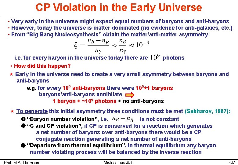 CP Violation in the Early Universe • Very early in the universe might expect