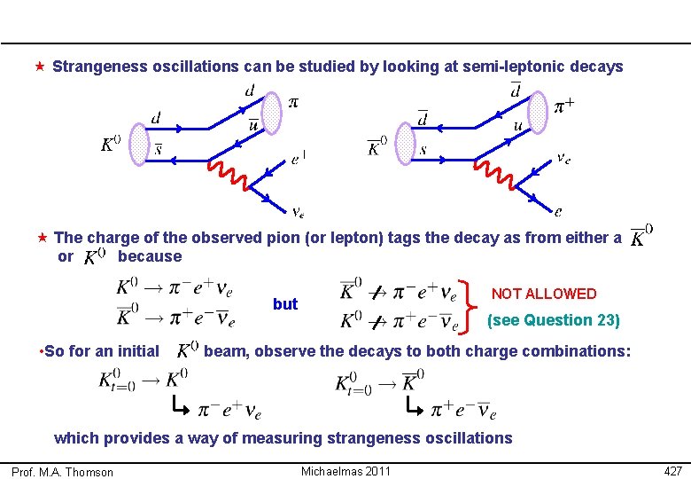  « Strangeness oscillations can be studied by looking at semi-leptonic decays « The