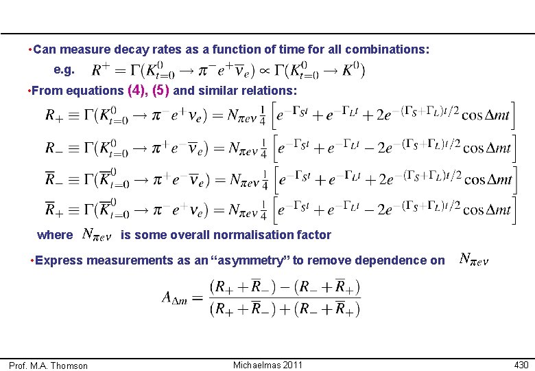  • Can measure decay rates as a function of time for all combinations: