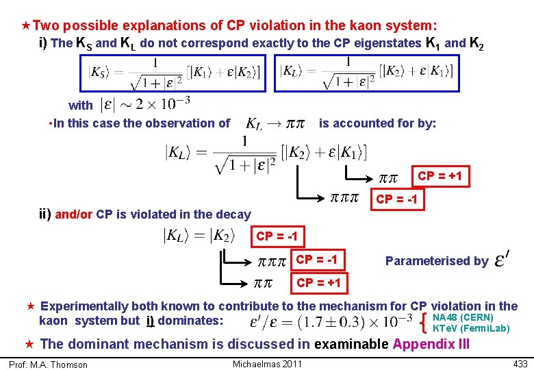  «Two possible explanations of CP violation in the kaon system: i) The KS