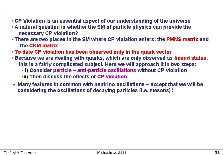  • CP Violation is an essential aspect of our understanding of the universe