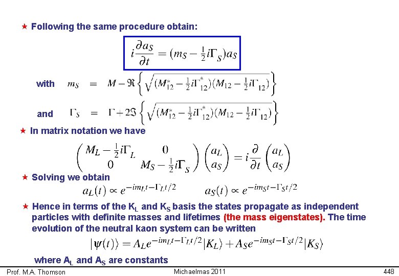  « Following the same procedure obtain: with and « In matrix notation we