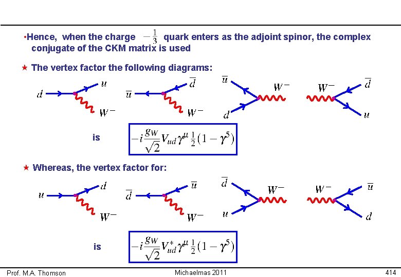  • Hence, when the charge quark enters as the adjoint spinor, the complex