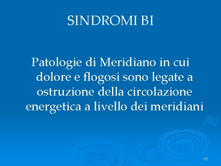 SINDROMI BI Patologie di Meridiano in cui dolore e flogosi sono legate a ostruzione