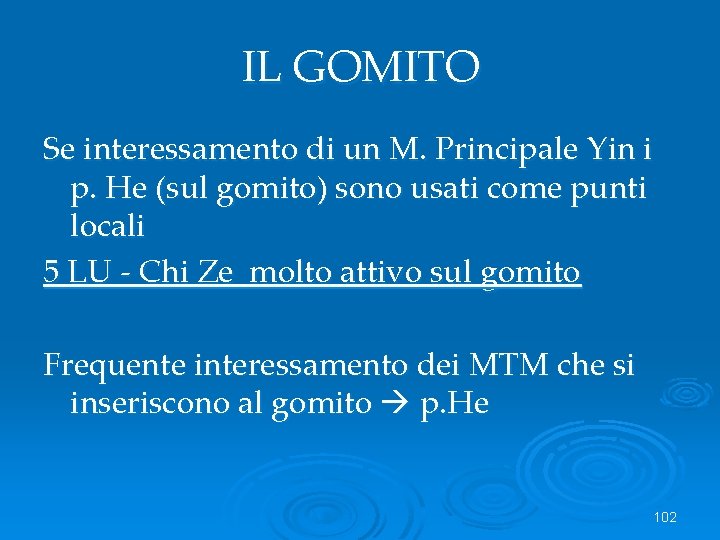 IL GOMITO Se interessamento di un M. Principale Yin i p. He (sul gomito)