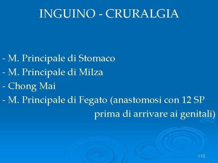 INGUINO - CRURALGIA - M. Principale di Stomaco - M. Principale di Milza -