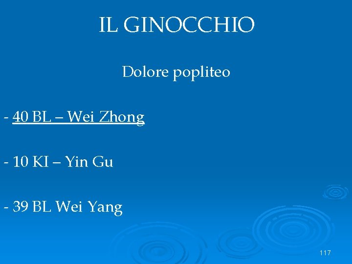 IL GINOCCHIO Dolore popliteo - 40 BL – Wei Zhong - 10 KI –