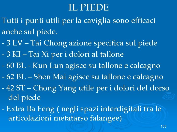 IL PIEDE Tutti i punti utili per la caviglia sono efficaci anche sul piede.