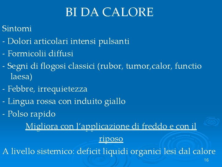 BI DA CALORE Sintomi - Dolori articolari intensi pulsanti - Formicolii diffusi - Segni