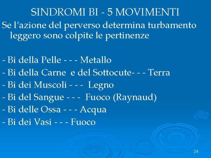 SINDROMI BI - 5 MOVIMENTI Se l’azione del perverso determina turbamento leggero sono colpite