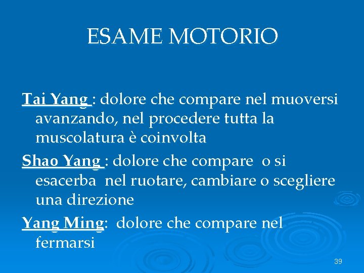 ESAME MOTORIO Tai Yang : dolore che compare nel muoversi avanzando, nel procedere tutta