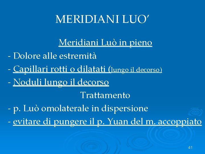 MERIDIANI LUO’ Meridiani Luò in pieno - Dolore alle estremità - Capillari rotti o