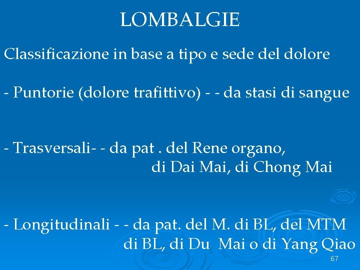 LOMBALGIE Classificazione in base a tipo e sede del dolore - Puntorie (dolore trafittivo)