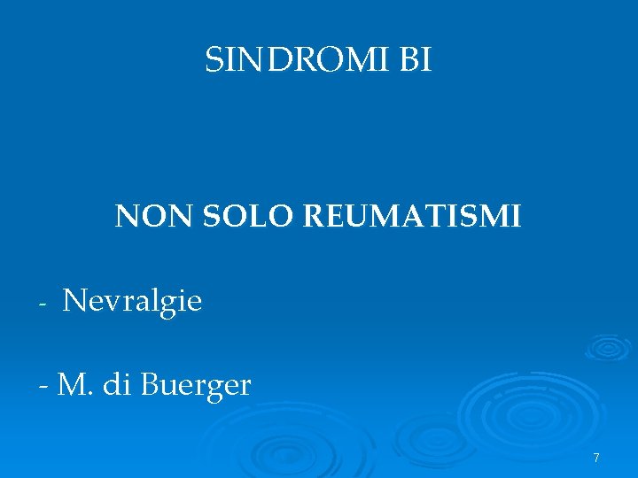 SINDROMI BI NON SOLO REUMATISMI - Nevralgie - M. di Buerger 7 