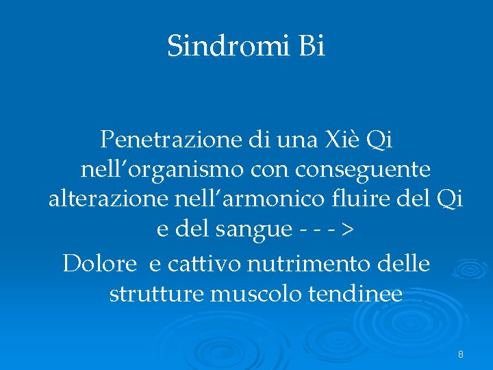 Sindromi Bi Penetrazione di una Xiè Qi nell’organismo conseguente alterazione nell’armonico fluire del Qi