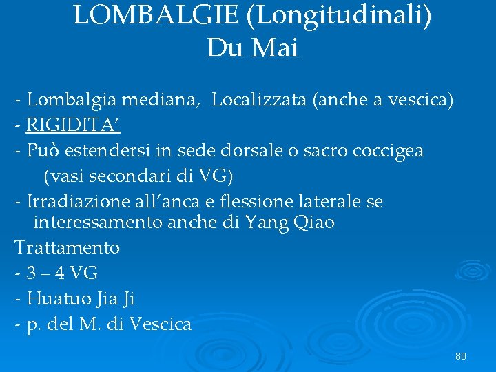 LOMBALGIE (Longitudinali) Du Mai - Lombalgia mediana, Localizzata (anche a vescica) - RIGIDITA’ -