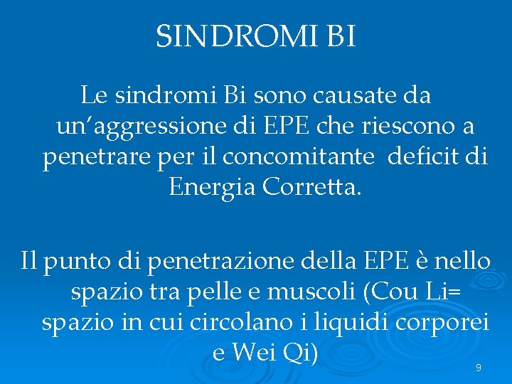 SINDROMI BI Le sindromi Bi sono causate da un’aggressione di EPE che riescono a