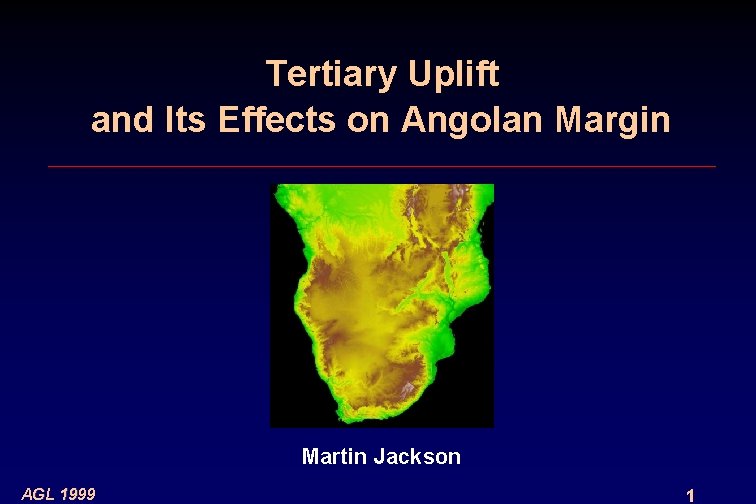 Tertiary Uplift and Its Effects on Angolan Margin Martin Jackson AGL 1999 1 