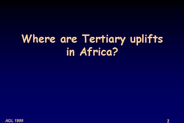 Where are Tertiary uplifts in Africa? AGL 1999 2 