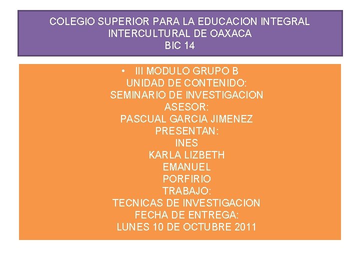 COLEGIO SUPERIOR PARA LA EDUCACION INTEGRAL INTERCULTURAL DE OAXACA BIC 14 • III MODULO